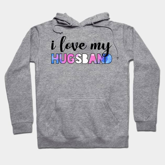 I love my hugsband Hoodie by Art by Veya